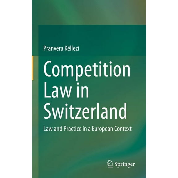 Competition Law in Switzerland: Law and Practice in a European Context, (Hardcover)