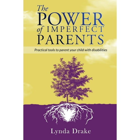 The Power of Imperfect Parents: Practical tools to parent your child with disabilities, (Paperback)
