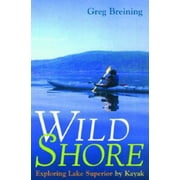 Wild Shore : Exploring Lake Superior by Kayak, Used [Hardcover]