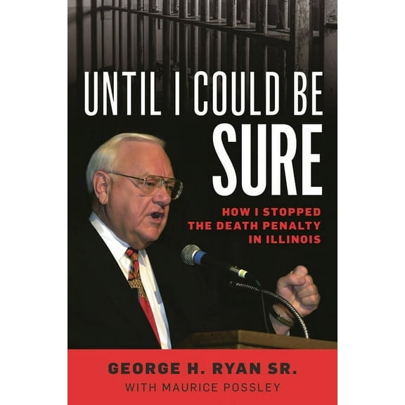 Until I Could Be Sure: How I Stopped the Death Penalty in Illinois, (Paperback)