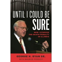 Until I Could Be Sure: How I Stopped the Death Penalty in Illinois, (Paperback)