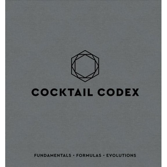 Pre-Owned Cocktail Codex: Fundamentals, Formulas, Evolutions Hardcover