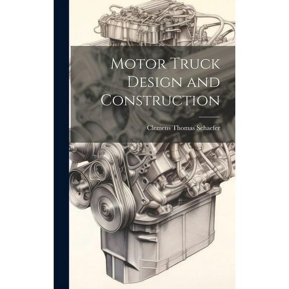 Motor Truck Design and Construction (Hardcover)