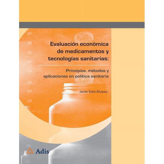Evaluación Económica de Medicamentos Y Tecnologías Sanitarias:: Principios, Métodos Y Aplicaciones En Política Sanitaria, (Paperback)