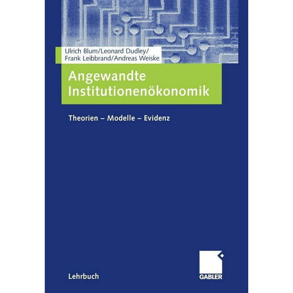 Angewandte InstitutionenÃ¶konomik: Theorien -- Modelle -- Evidenz, (Paperback)
