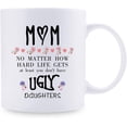 thumbnail image 2 of Gifts for Mom from Daughter - At Least You Don''t Have Ugly Daughters Mug - Funny Coffee Mugs for Mom Mother''s Day Gifts Birthday Gifts for Mom - 11 oz (UGLY DAUGHTERS), 2 of 6