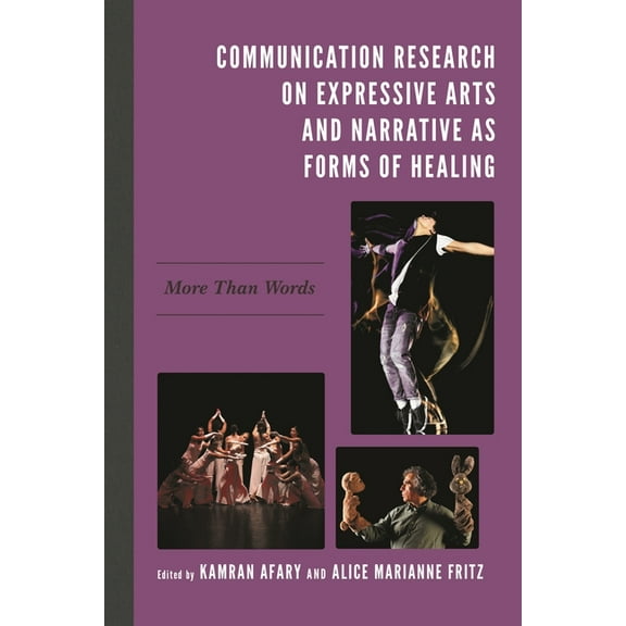Communication Research on Expressive Arts and Narrative as Forms of Healing: More Than Words, (Hardcover)