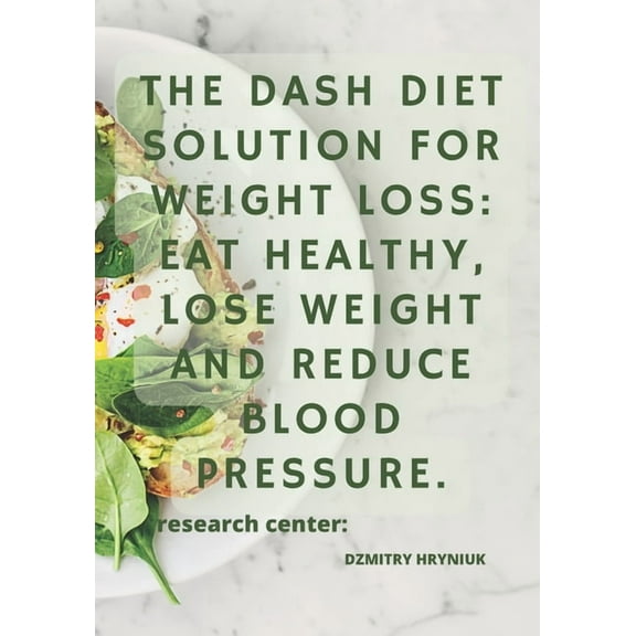 The DASH Diet Solution for Weight Loss