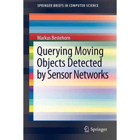Pre-Owned Springerbriefs in Computer Science: Querying Moving Objects Detected by Sensor Networks (Paperback)