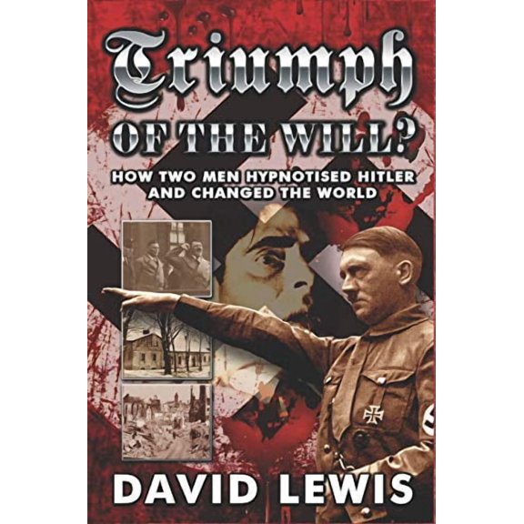 Triumph of the Will?: How Two Men Hypnotised Hitler and Changed the World (Paperback)