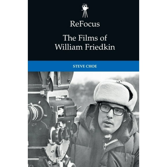 Refocus: The American Directors Refocus: The Films of William Friedkin, (Paperback)