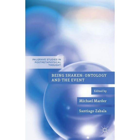 Palgrave Studies in Postmetaphysical Tho Being Shaken: Ontology and the Event, (Hardcover)