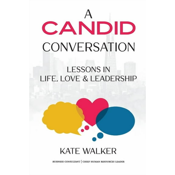 A Candid Conversation: Lessons in Life, Love, and Leadership, (Paperback)
