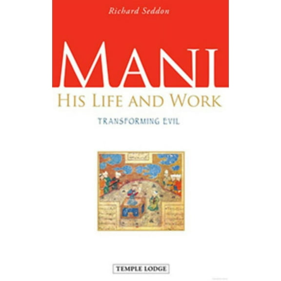 Mani, His Life and Work: Transforming Evil, (Paperback)