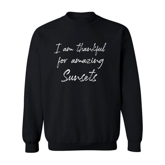 Thankful For Amazing Sunsets! Sweatshirt Men -GoatDeals Designs, Male 3X-Large