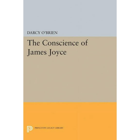 Princeton Legacy Library The Conscience of James Joyce, Book 2155, (Paperback)