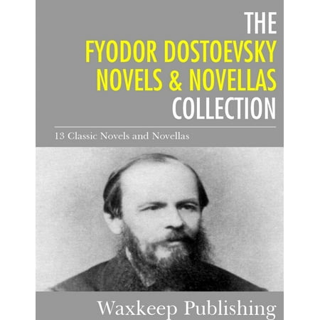 The Fyodor Dostoevsky Novels and Novellas Collection - (Fyodor Dostoevsky Best Novels)
