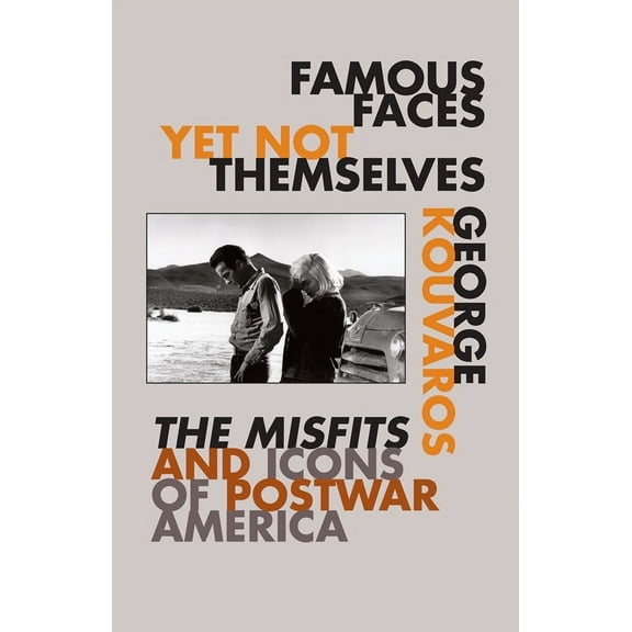 Famous Faces Yet Not Themselves : The Misfits and Icons of Postwar America (Paperback)