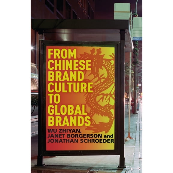 From Chinese Brand Culture to Global Brands: Insights from Aesthetics, Fashion, and History, (Paperback)