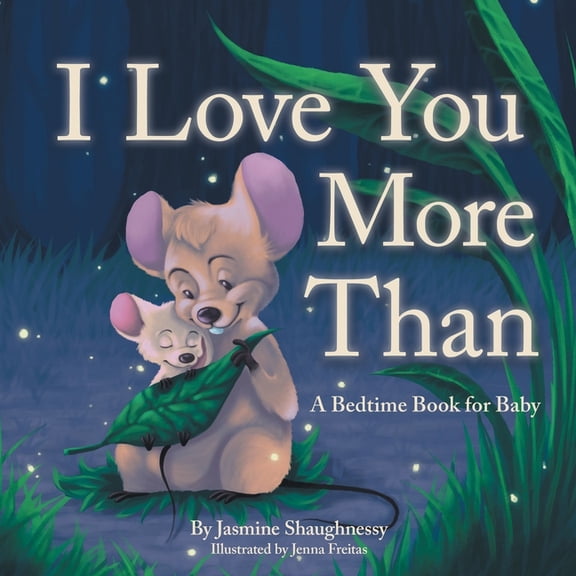 I Love You More Than: A Bedtime Book for Baby, (Paperback)