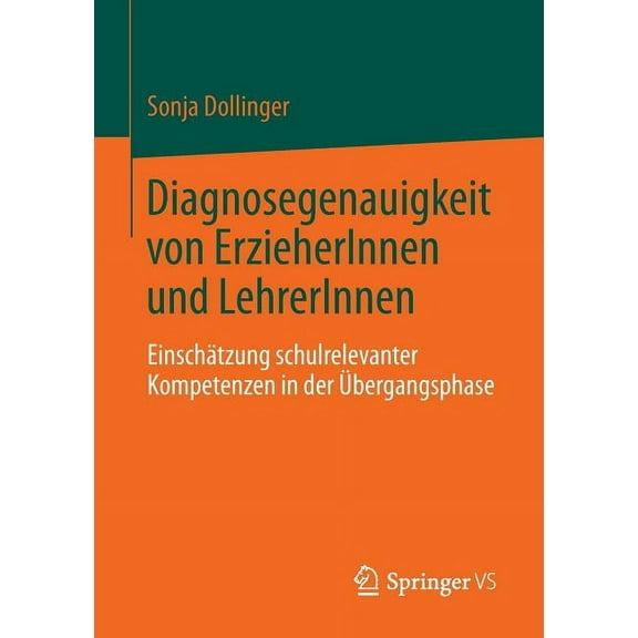 Diagnosegenauigkeit Von Erzieherinnen Und Lehrerinnen: EinschÃ¤tzung Schulrelevanter Kompetenzen in Der Ãbergangsphase, (Paperback)