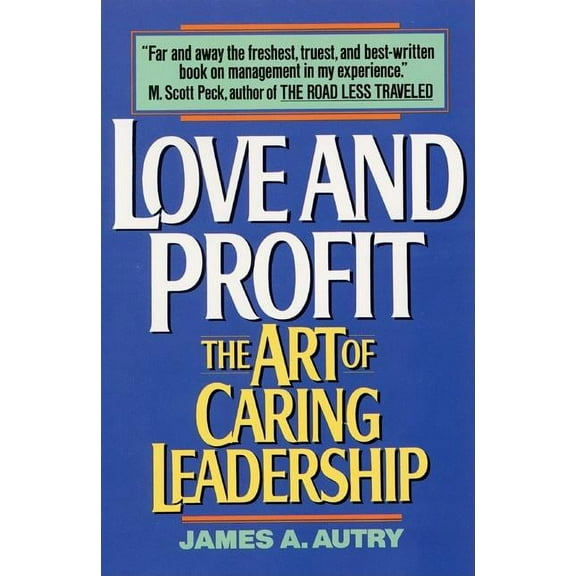 Love and Profit: The Art of Caring Leadership, (Paperback)