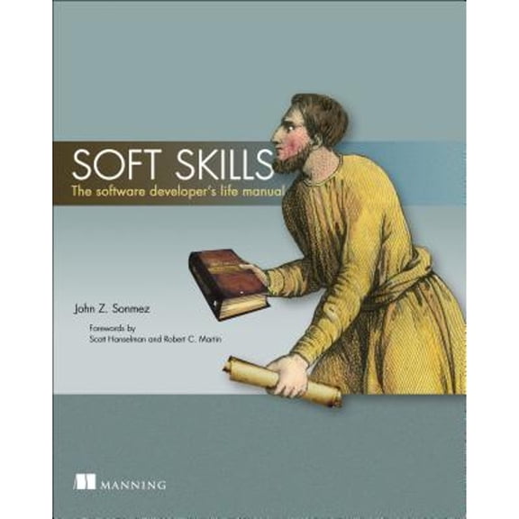 Pre-Owned Soft Skills: The Software Developer's Life Manual (Paperback) 1617292397 9781617292392