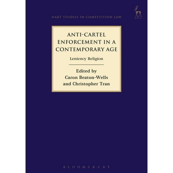 Hart Studies in Competition Law Anti-Cartel Enforcement in a Contemporary Age: Leniency Religion, Book 10, (Hardcover)