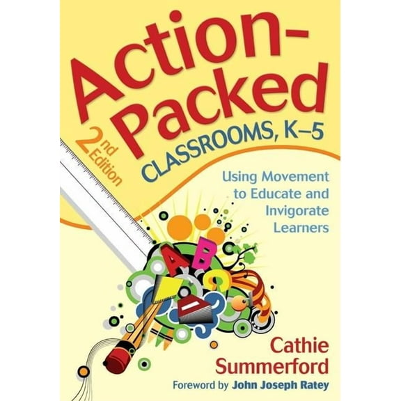 Action-Packed Classrooms, K-5: Using Movement to Educate and Invigorate Learners, (Paperback)