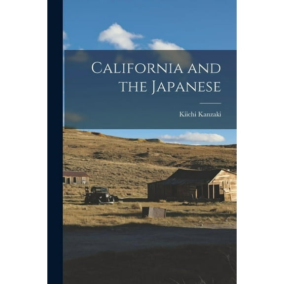 California and the Japanese Paperback 1014973708 9781014973702 Kiichi Kanzaki