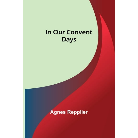 In Our Convent Days, (Paperback)