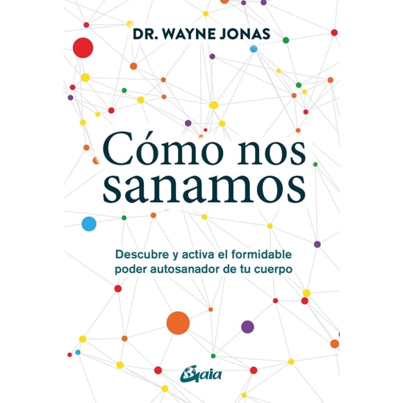 Cómo nos sanamos GAIA EDICIONES PODER AUTOSANADOR del cuerpo