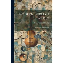 Modern German Music : Recollections and Criticisms (Paperback)