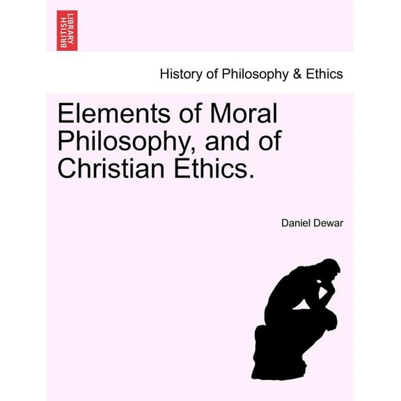 Elements of Moral Philosophy, and of Christian Ethics. (Paperback)
