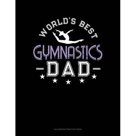 World's Best Gymnastics Dad: Calligraphy Practice Paper (Best Gymnastics Person In The World)