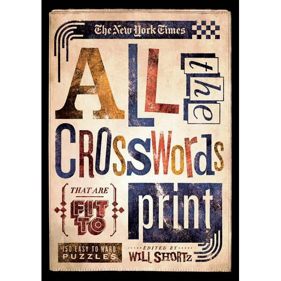 New York Times Crossword Puzzles The New York Times All the Crosswords That Are Fit to Print: 150 Easy to Hard Puzzles, (Paperback)