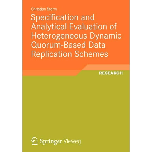 Specification and Analytical Evaluation of Heterogeneous Dynamic Quorum-Based Data Replication Schemes, (Paperback)