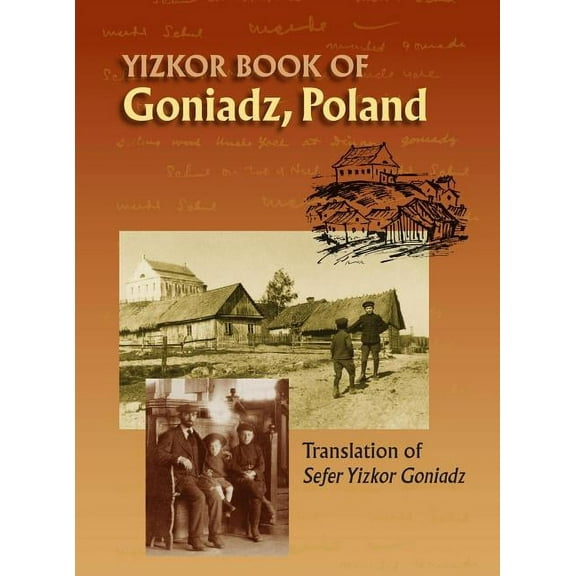 Memorial Book of Goniadz Poland: Translation of Sefer Yizkor Goniadz (Hardcover)
