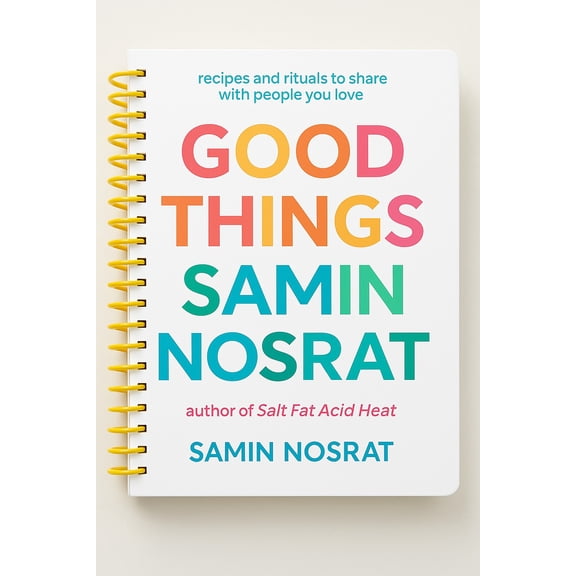 Good Things: Recipes and Rituals to Share with People You Love: a Cookbook (Spiral Bound)