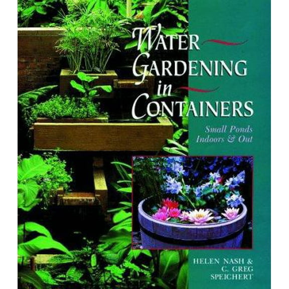 Pre-Owned Water Gardening In Containers: Small Ponds Indoors & Out (Paperback) 0806981989 9780806981987