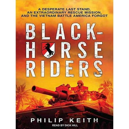Blackhorse Riders: A Desperate Last Stand, an Extraordinary Rescue Mission, and the Vietnam Battle America Forgot, Library Edition