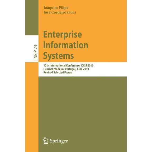 Lecture Notes in Business Information Pr Enterprise Information Systems: 12th International Conference, ICEIS 2010, Funchal-Madeira, Portugal, June 8-12, 2010, R, Book 73, (Paperback)