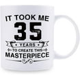 thumbnail image 2 of Funny 35th Birthday Gifts for Women Men - It Took Me 35 Years To Create This Masterpiece Mug - 35 Year Old Present Ideas for Wife, Sister, Husband, Brother, Friends, Coworkers - 11 oz Coffee Mug, 2 of 6
