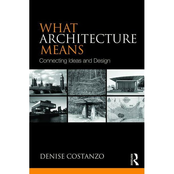 What Architecture Means: Connecting Ideas and Design, (Paperback)
