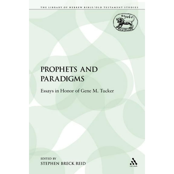 Library of Hebrew Bible/Old Testament St Prophets and Paradigms: Essays in Honor of Gene M. Tucker, Book 229, (Paperback)