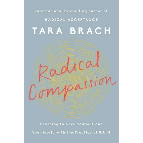 Radical Compassion: Learning to Love Yourself and Your World with the Practice of Rain (Hardcover)