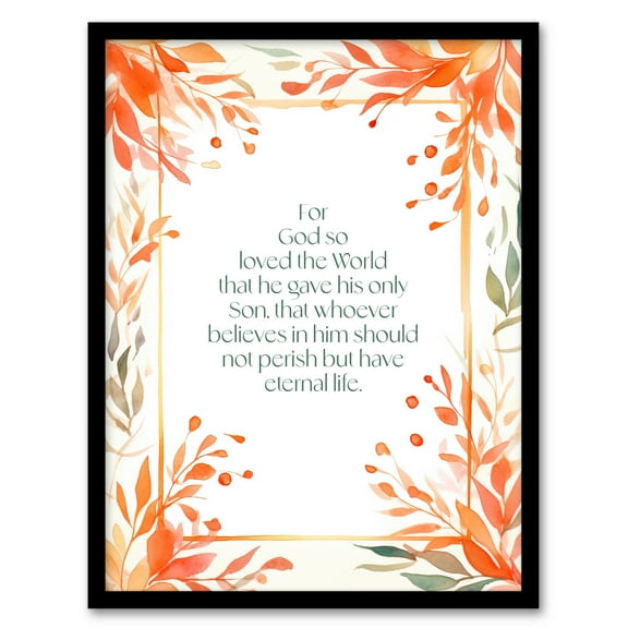 John 3:16 God So Loved the World Quote Jesus Christ Christian Bible Faith God Verse Revelations Orange Flowers Artwork Art Print Framed Poster Wall Decor 12x16 inch