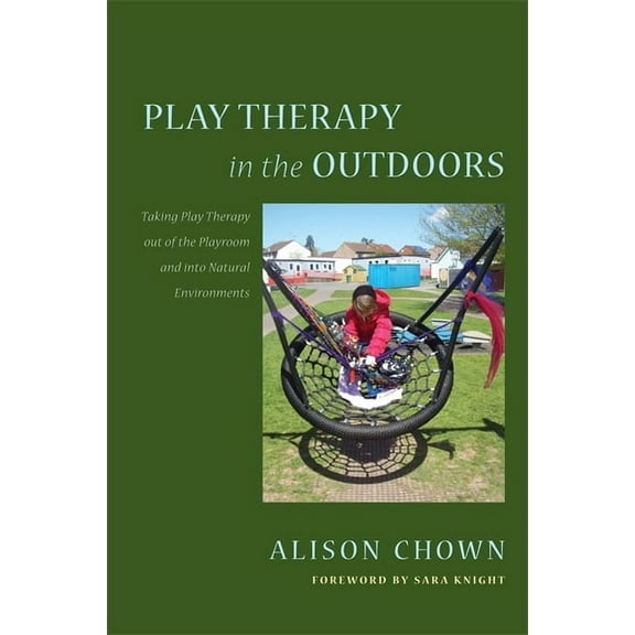 Play Therapy in the Outdoors: Taking Play Therapy Out of the Playroom and Into Natural Environments, (Paperback)
