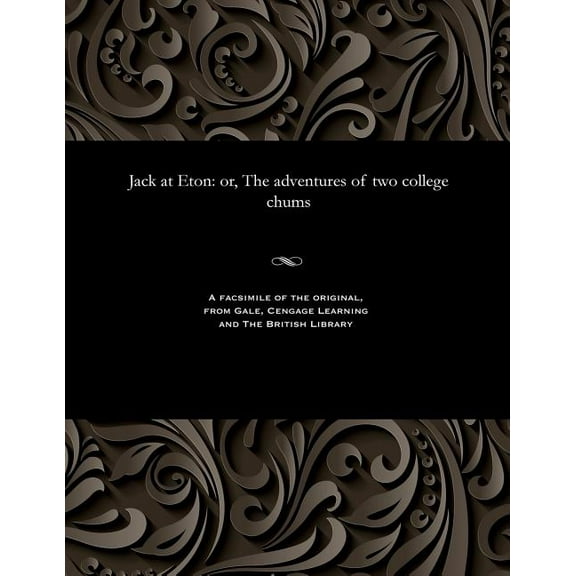 Jack at Eton: Or, the Adventures of Two College Chums (Paperback)