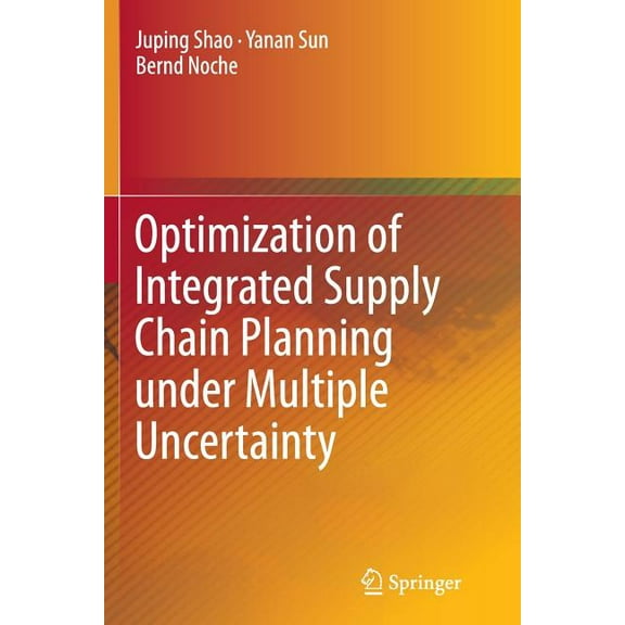 Optimization of Integrated Supply Chain Planning Under Multiple Uncertainty, (Paperback)